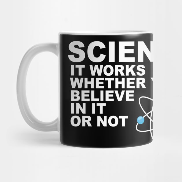 Science It works whether you beleive in it or not by rajem